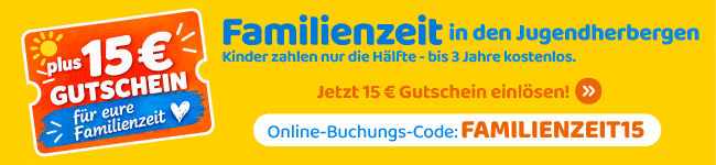 Familienzeit in den Jugendherbergen. Jetzt 15 € Gutschein einlösen mit dem Online-Buchungs-Code: Familienzeit15