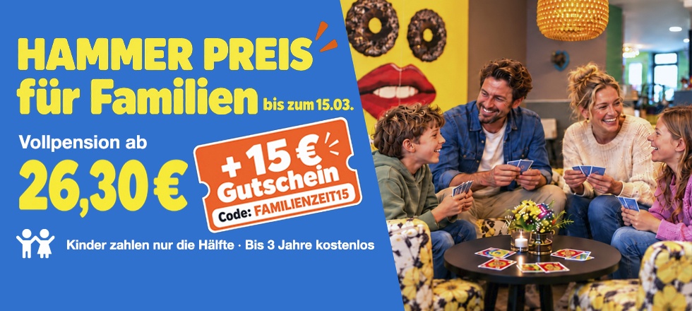Hammerpreis für Familien bis 15.03. 15 € Gutschein für eure Familienzeit. Online-Buchungs-Code: Familienzeit15