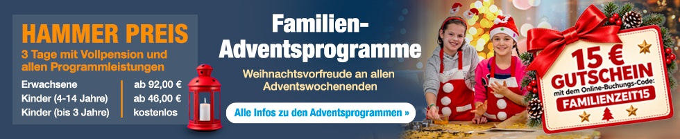 Familien-Adventsprogramme. Weihnachtsvorfreude an allen Adventswochenenden. Hier alle Infos